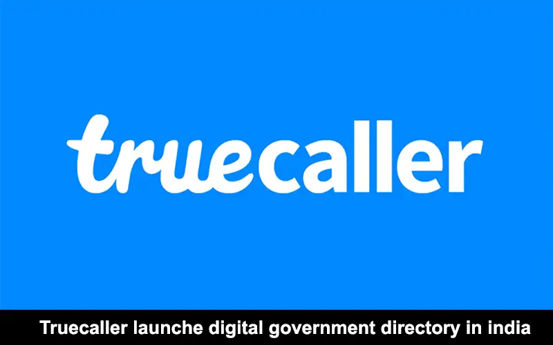 Truecaller launche digital government directory in india