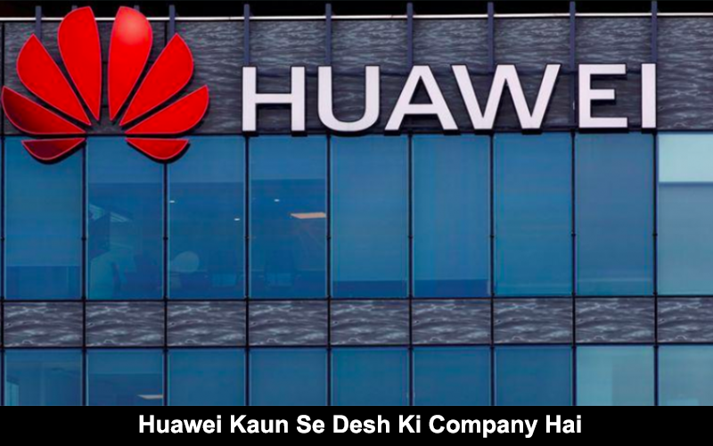 Huawei kaun se desh ki company hai